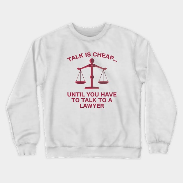 Talk Is Cheap Crewneck Sweatshirt by VectorPlanet